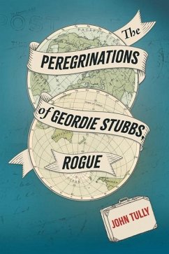 The Peregrinations of Geordie Stubbs, Rogue - Tully, John