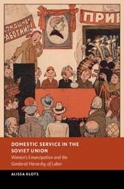 Domestic Service in the Soviet Union - Klots, Alissa (University of Pittsburgh)