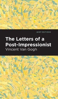 The Letters of a Post-Impressionist - Gogh, Vincent Van