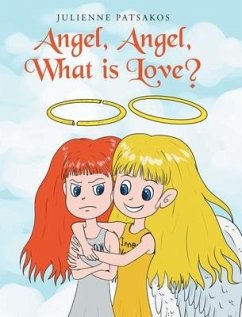 Angel, Angel, What is Love? - Patsakos, Julienne