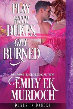 Play with Dukes, Get Burned - Murdoch, Emily Ek