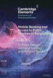Mobile Banking and Access to Public Services in Bangladesh - Hassan, M Kabir; Ferdous, Jannatul; Banna, Hasanul
