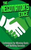 The Negotiator's Edge: Techniques for Winning Deals and Building Success (eBook, ePUB)