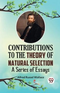 Contributions to the Theory of Natural Selection A Series of Essays - Russel Wallace Alfred