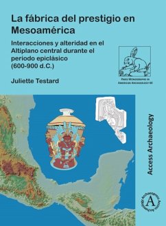La Fabrica del Prestigio En Mesoamerica - Testard, Juliette (Research Engineer, CNRS)