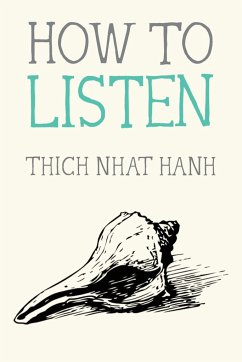 How to Listen - Nhat Hanh, Thich