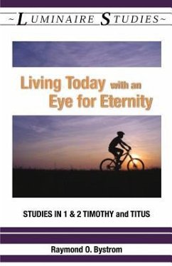 Living Today with an Eye for Eternity - Raymond, Bystrom