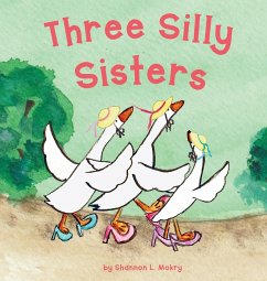 Three Silly Sisters - Mokry, Shannon L.