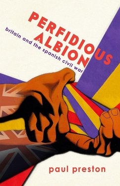 'Perfidious Albion' - Britain and the Spanish Civil War - Paul Preston