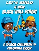 Let's Build A New Black Wall Street - A Black Children's Coloring Book