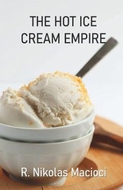 The Hot Ice Cream Empire - Macioci, R Nikolas