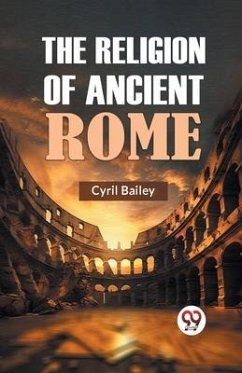 The Religion of Ancient Rome - Bailey Cyril