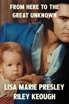 From Here to the Great Unknown - Presley, Lisa Marie; Keough, Riley