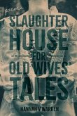 Slaughterhouse for Old Wives' Tales