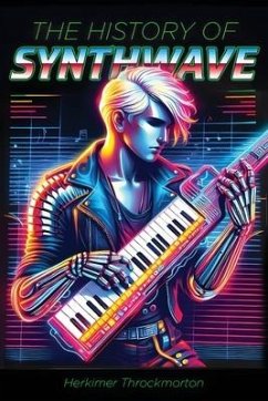 The History of Synthwave (Pocket Edition) - Throckmorton, Herkimer