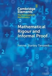 Mathematical Rigour and Informal Proof - Stanley Tanswell, Fenner