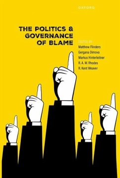 The Politics and Governance and Blame - Flinders, Matthew; Hinterleitner, Markus; Rhodes, R A W; Weaver, R Kent; Dimova, Gergana