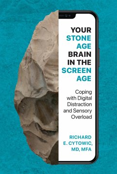 Your Stone Age Brain in the Screen Age - Cytowic, Richard E