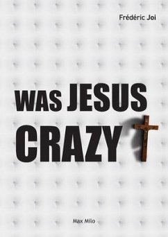 Was Jesus crazy? - Joi, Frédéric