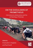 On the Shoulders of Prometheus: International Collaboration and the Archaeology of Georgia