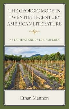 The Georgic Mode in Twentieth-Century American Literature - Mannon, Ethan