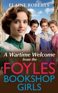 A Wartime Welcome from the Foyles Bookshop Girls - Roberts, Elaine