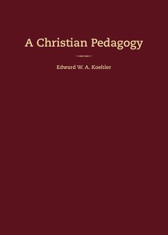 A Christian Pedagogy - Koehler, Edward W