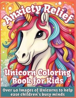 Anxiety Relief Unicorn Coloring Book for Kids - Costa, Katie