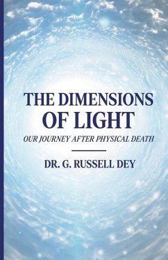 The Dimensions Of Light, Our Journey After Physical Death - G Russell Dey