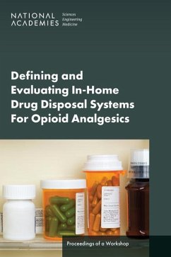 Defining and Evaluating In-Home Drug Disposal Systems for Opioid Analgesics - National Academies of Sciences Engineering and Medicine; Health And Medicine Division; Board On Health Sciences Policy; Forum on Drug Discovery Development and Translation