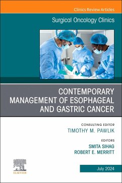 Contemporary Management of Esophageal and Gastric Cancer, An Issue of Surgical Oncology Clinics of North America