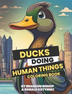 Ducks Doing Human Things Coloring Book - Kotynski, Ronald