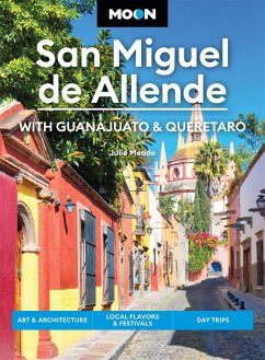 Moon San Miguel de Allende: With Guanajuato & Queretaro - Meade, Julie; Moon Travel Guides