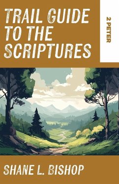 Trail Guide to the Scriptures - Bishop, Shane L.