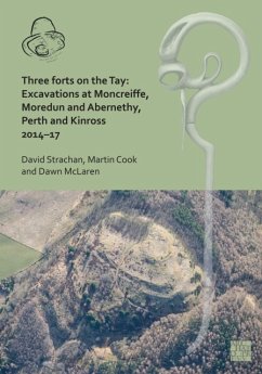 Three Forts on the Tay - Strachan, David; Cook, Martin (Head of Fieldwork, AOC Archaeology Group); McLaren, Dawn (Associate Director of Post-Excavation / Head of Artef