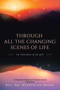 Through All The Changing Scenes of Life - Brome, Rev. Henderson