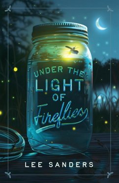 Under the Light of Fireflies - Sanders, Lee