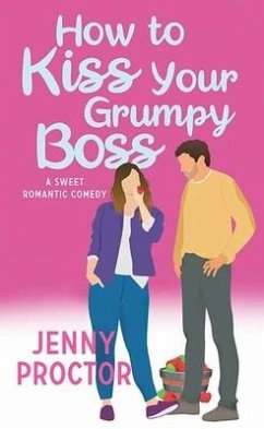 How to Kiss Your Grumpy Boss - Proctor, Jenny