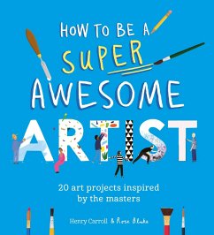 How to Be a Super Awesome Artist - Carroll, Henry