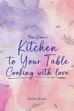 From Winnie's Kitchen to your Table Cooking with Love - Brenner, Winette