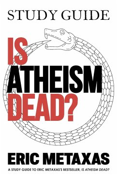Study Guide Is Atheism Dead? - Metaxas, Eric