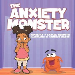 The Anxiety Monster - Nesmith, Kaylee; Nesmith, Kimberly M