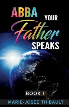 Abba, Your Father, Speaks - Book II - Thibault, Marie-Josée