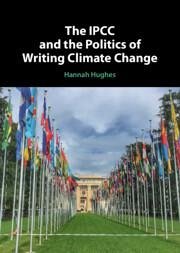 The Ipcc and the Politics of Writing Climate Change - Hughes, Hannah
