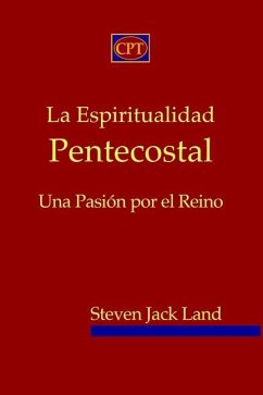 La Espiritualidad Pentecostal - Land, Steven Jack