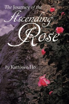 The Journey of the Ascending Rose - Ho, Kathleen