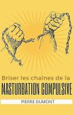 Briser les chaînes de la masturbation