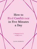 How to Find Confidence in Five Minutes a Day