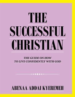 THE SUCCESSFUL CHRISTIAN - Kyeremeh, Abenaa Addai