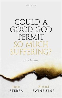 Could a Good God Permit So Much Suffering? - Sterba, James (University of Notre Dame); Swinburne, Richard (University of Oxford)